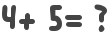 4+ 5= ?